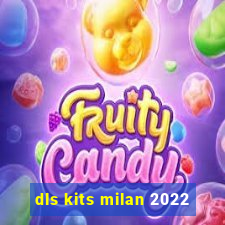 dls kits milan 2022